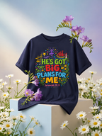 HE'S GOT BIG PLANS FOR ME - For Girls